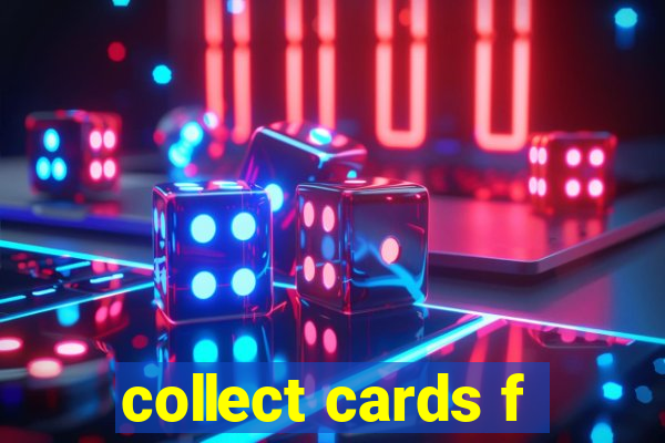 collect cards f